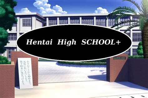 Hentai High School+ [Ongoing] .